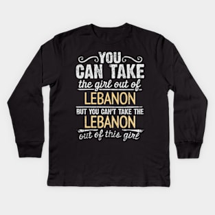 You Can Take The Girl Out Of Lebanon But You Cant Take The Lebanon Out Of The Girl Design - Gift for Lebanese With Lebanon Roots Kids Long Sleeve T-Shirt